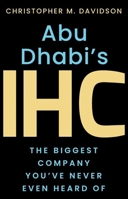 Abu Dhabi's IHC: The Biggest Company You've Never Even Heard Of 1805265725 Book Cover