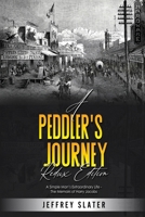 A Peddler's Journey REDUX EDITION: A Simple Man's Extraordinary Life - The Memoirs of Harry Jacobs B0CGKXQ9FS Book Cover