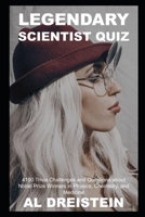 Legendary Scientist Quiz: 4100 Trivia Challenges and Questions about Nobel Prize Winners in Physics, Chemistry, and Medicine null Book Cover