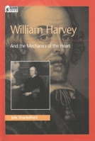William Harvey and the Mechanics of the Heart 0195120493 Book Cover