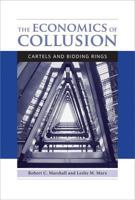 The Economics of Collusion: Cartels and Bidding Rings 0262017326 Book Cover