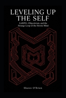 Leveling Up the Self: LitRPG, Objectivism, and the Strange Loop of the Heroic Mind B0H21M55CL Book Cover