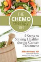 The Chemotherapy Diet: 5 Steps to Staying Healthy During Cancer Treatment 1475171234 Book Cover