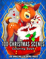100 Christmas Scenes: An Adult Coloring Book Featuring 100 Fun, Easy and Relaxing Christmas Coloring Pages B08P62SSQY Book Cover