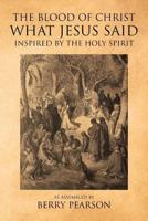 The Blood Of Christ What Jesus Said: Inspired By The Holy Spirit 1950850951 Book Cover