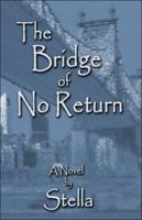 The Bridge of No Return 1424112974 Book Cover