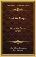 Lest We Forget: World War Stories 1021460729 Book Cover