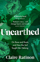 Unearthed: On race and roots, and how the soil taught me I belong 1784744476 Book Cover
