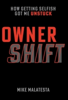 Owner Shift: How Getting Selfish Got Me Unstuck 1544523890 Book Cover