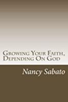 Growing Your Faith, Depending On God 0692469915 Book Cover
