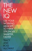 The New IQ: Use Your Working Memory to Think Stronger, Smarter, Faster 0007550367 Book Cover