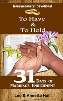 Honeymooners' Devotional: To Have & to Hold 150093545X Book Cover