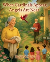 When Cardinals Appear, Angels Are Near 1665312173 Book Cover