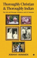 Thoroughly Christian & Thoroughly Indian: The Life and Message of Rebecca and AC Oommen B0G6CVT381 Book Cover