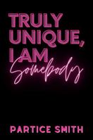 Truly Unique, I am Somebody 1735708992 Book Cover