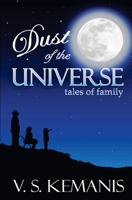 Dust of the Universe, tales of family 0996590927 Book Cover