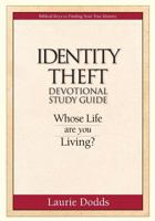 Identity Theft Devotional Study Guide: Whose Life Are You Living? 0985356367 Book Cover