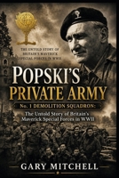POPSKI’S PRIVATE ARMY: No. 1 Demolition Squadron: The Untold Story of Britain’s Maverick Special Forces in WWII (SAS Originals -Legends of the L Detachment: Founders of the SAS) B0GW61W8ZG Book Cover