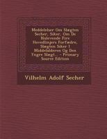 Meddelelser Om Sl�gten Secher, Siker, Om De Nulevende Fire Hovedlinjers Forf�dre, Sl�gten Siker I Middelalderen Og Den Yngre Sl�gt... 1017244049 Book Cover