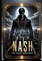 Nash - The Silent Strategist Volume-1: Titled Ranks: Beyond the known Badge B0F9P369RD Book Cover