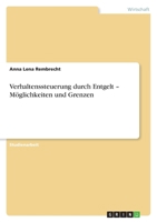 Verhaltenssteuerung durch Entgelt - Möglichkeiten und Grenzen 3640619897 Book Cover