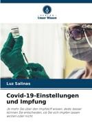 Covid-19-Einstellungen und Impfung: Je mehr Sie über den Impfstoff wissen, desto besser können Sie entscheiden, ob Sie sich impfen lassen wollen oder nicht. 620592322X Book Cover