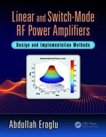 Linear and Switch-Mode RF Power Amplifiers: Design and Implementation Methods 1498745768 Book Cover