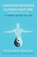 Understanding Human Nature: A User's Guide To Life 1800461682 Book Cover