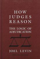 How Judges Reason: The Logic of Adjudication 0820415499 Book Cover