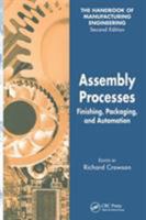 Assembly Processes: Finishing, Packaging, and Automation (Handbook of Manufacturing Engineering-2nd Edition) 0849355656 Book Cover