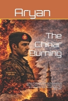 The Chinar Burning: A story of two men driven by their passion to win. They both know that there is no runners up in this game. Only one rule applies. The loser dies. B0GPW6W955 Book Cover