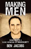 Making Men: Giving Boys a Clear Definition of Masculinity 1449763405 Book Cover