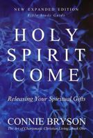 Holy Spirit Come: Releasing Your Spiritual Gifts 197844771X Book Cover