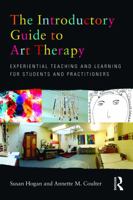 The Introductory Guide to Art Therapy: Experiential Teaching and Learning for Students and Practitioners 0415682169 Book Cover