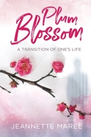 Plum Blossom: A transition of ones life 0980872952 Book Cover