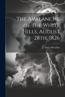 The Avalanche of the White Hills, August 28th, 1826 1022134914 Book Cover