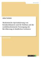 Medizinische Spezialisierung von Krankenhäusern und ihr Einfluss auf die notfallmedizinische Versorgung der Bevölkerung in ländlichen Gebieten (German Edition) 3668881405 Book Cover