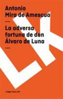 La Adversa Fortuna de Don Álvaro de Luna 8498160928 Book Cover