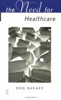 The Need for Health Care 0415101115 Book Cover
