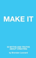 Make It: 50 Myths and Truths About Creating B0C2RSC3JJ Book Cover