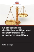 La procédure de destitution au Nigéria et les perversions des procédures régulières (French Edition) 6208394864 Book Cover