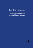 Die Photographie Des Augenhintergrundes (Classic Reprint) 0341218839 Book Cover