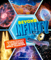 Beyond Infinity: Exploring the Secrets of the Universe With the James Webb Space Telescope 1426376995 Book Cover