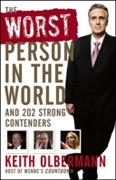 The Worst Person in the World: And 202 Strong Contenders 0470044950 Book Cover