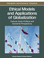 Ethical Models and Applications of Globalization: Cultural, Socio-Political and Economic Perspectives 1613503326 Book Cover
