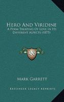 Hero And Viridine: A Poem Treating Of Love In Its Different Aspects 1120292034 Book Cover