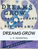 Dreams Grow: Small Wonders Awake Big Dreams 1502760789 Book Cover