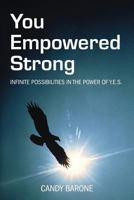 You Empowered Strong: Infinite Possibilities in the Power of Y.E.S. 1492816191 Book Cover