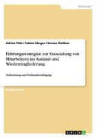 F�hrungsstrategien zur Entsendung von Mitarbeitern ins Ausland und Wiedereingliederung: Vorbereitung und Problembew�ltigung 3656405433 Book Cover