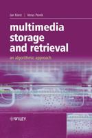 Multimedia Storage and Retrieval: An Algorithmic Approach 0470091037 Book Cover